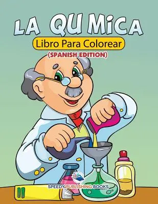 La Qumica Libro Para Colorear (španělské vydání) - La Qumica Libro Para Colorear (Spanish Edition)