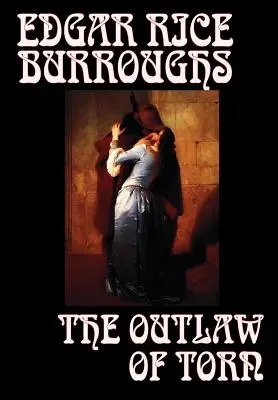 The Outlaw of Torn by Edgar Rice Burroughs, Beletrie, Historické romány - The Outlaw of Torn by Edgar Rice Burroughs, Fiction, Historical