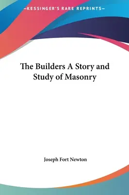 Stavitelé Příběh a studie o zednářství - The Builders A Story and Study of Masonry