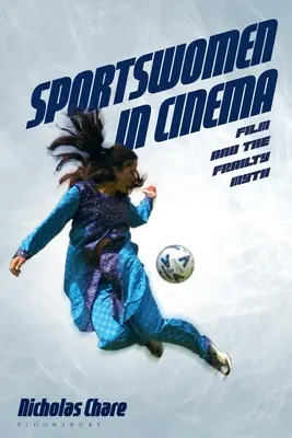 Sportovkyně ve filmu: Film a mýtus křehkosti - Sportswomen in Cinema: Film and the Frailty Myth