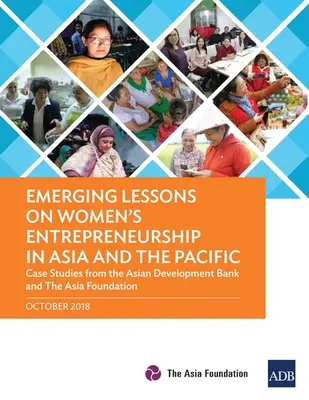 Nové poznatky o podnikání žen v Asii a Tichomoří: Případové studie Asijské rozvojové banky a The Asia Foundation - Emerging Lessons on Women's Entrepreneurship in Asia and the Pacific: Case Studies from the Asian Development Bank and The Asia Foundation