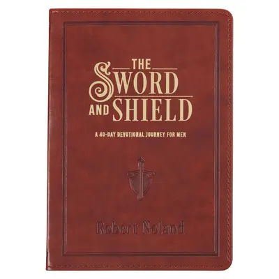 Meč a štít 40denní pobožnost pro muže, veganská kůže - The Sword and Shield a 40 Day Devotional for Men, Vegan Leather