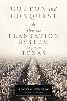 Bavlna a dobytí: Jak plantážnický systém získal Texas - Cotton and Conquest: How the Plantation System Acquired Texas