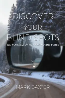 Objevte svá slepá místa: Zbavte se časovaných vztahových bomb. - Discover Your Blind Spots: Rid Yourself of Relational Time Bombs