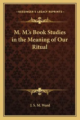 M. Kniha M. Studie o významu našeho rituálu - M. M.'s Book Studies in the Meaning of Our Ritual