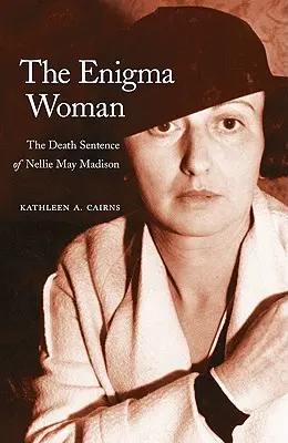 Záhadná žena: Rozsudek smrti nad Nellie May Madisonovou - The Enigma Woman: The Death Sentence of Nellie May Madison