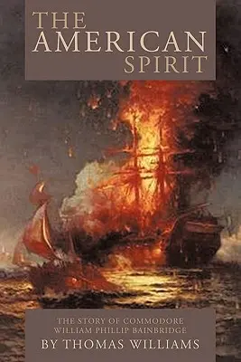 Americký duch: Příběh komodora Williama Phillipa Bainbridge - The American Spirit: The Story of Commodore William Phillip Bainbridge