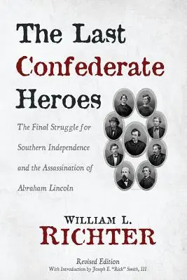 Poslední hrdinové Konfederace: Poslední boj o nezávislost Jihu a atentát na Abrahama Lincolna - The Last Confederate Heroes: The Final Struggle for Southern Independence and the Assassination of Abraham Lincoln