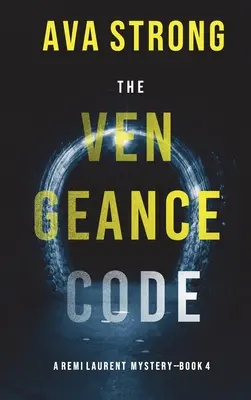 Kód pomsty (A Remi Laurent FBI Suspense Thriller-Book 4) - The Vengeance Code (A Remi Laurent FBI Suspense Thriller-Book 4)