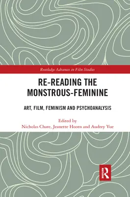 Znovu číst monstrózní ženské: Umění, film, feminismus a psychoanalýza. - Re-reading the Monstrous-Feminine: Art, Film, Feminism and Psychoanalysis