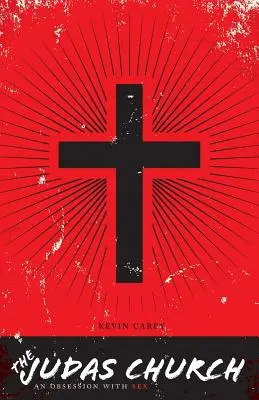 Jidášova církev: Posedlost sexem - The Judas Church: An Obsession With Sex