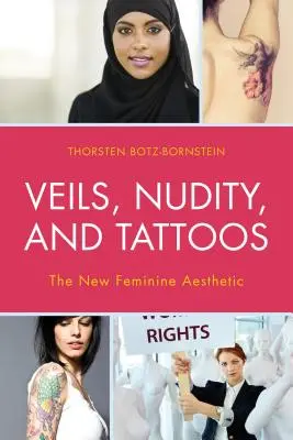 Závoje, nahota a tetování: Nová ženská estetika - Veils, Nudity, and Tattoos: The New Feminine Aesthetics