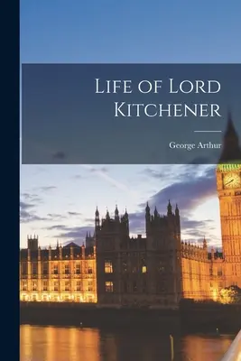 Život lorda Kitchenera - Life of Lord Kitchener