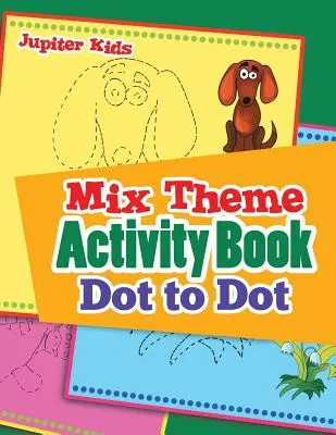 Kniha aktivit se smíšenou tematikou Tečka za tečkou - Mix Theme Activity Book Dot to Dot