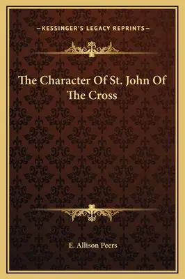 Charakter svatého Jana z Kříže - The Character Of St. John Of The Cross