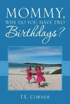 Mami, proč máš dvoje narozeniny? - Mommy, Why Do You Have Two Birthdays?