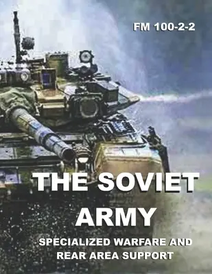 Sovětská armáda: Specialized Warfare and Rear Area Support (Specializovaná bojová činnost a podpora týlu): FM 100-2-2 - The Soviet Army: Specialized Warfare and Rear Area Support: FM 100-2-2