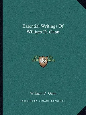 Základní spisy Williama D. Ganna - Essential Writings Of William D. Gann