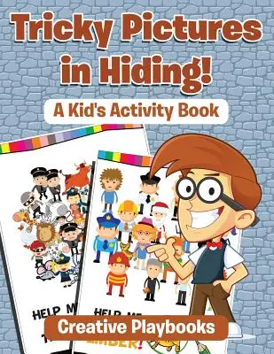 Záludné obrázky ve skrytu! Dětská kniha aktivit - Tricky Pictures in Hiding! A Kid's Activity Book