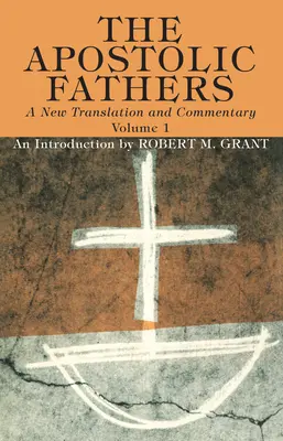 Apoštolští otcové, nový překlad a komentář, I. díl - The Apostolic Fathers, A New Translation and Commentary, Volume I
