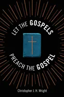 Nechte evangelia kázat evangelium: Kázání kolem kříže - Let the Gospels Preach the Gospel: Sermons around the Cross