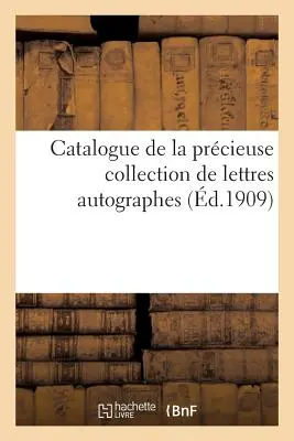 Catalogue de la Prcieuse Collection de Lettres Autographes Ayant Appartenu:  Victorien Sardou Dont La Vente Aura Lieu Paris Le Lundi 24 Mai 190 - Catalogue de la Prcieuse Collection de Lettres Autographes Ayant Appartenu:  M. Victorien Sardou Dont La Vente Aura Lieu  Paris Le Lundi 24 Mai 190