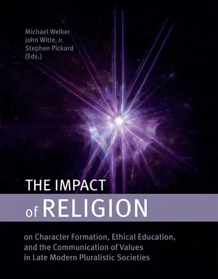 Vliv náboženství: K vlivu náboženství na formování charakteru, etickou výchovu a sdělování hodnot v pluralitních společnostech pozdní moderny. - The Impact of Religion: On Character Formation, Ethical Education, and the Communication of Values in Late Modern Pluralistic Societies