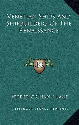 Benátské lodě a stavitelé lodí v renesanci - Venetian Ships And Shipbuilders Of The Renaissance