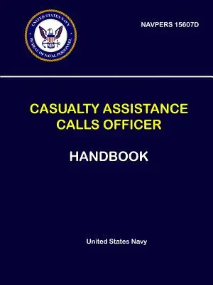 Příručka důstojníka pro volání pomoci při nehodách - NAVPERS 15607D - Casualty Assistance Calls Officer Handbook - NAVPERS 15607D