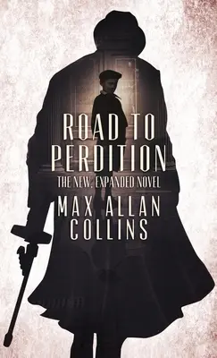 Cesta do záhuby: Vydejte se na cestu: nový, rozšířený román - Road to Perdition: The New, Expanded Novel