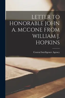 Dopis ctihodnému Johnu A. McConeovi od Williama J. Hopkinse - Letter to Honorable John A. McCone from William J. Hopkins