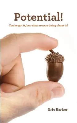 Potenciál! Potenciál máte, ale co s ním děláte? - Potential!: You've Got it, but what are you doing about it?