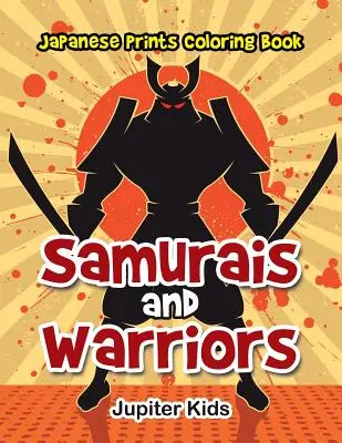 Samurajové a válečníci: Omalovánky s japonskými tisky - Samurais and Warriors: Japanese Prints Coloring Book