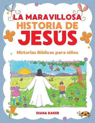 Podivuhodný příběh Jess: Biblické příběhy pro děti - La Maravillosa Historia de Jess: Historias Bblicas Para Nios