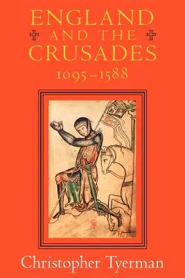 Anglie a křížové výpravy, 1095-1588 - England and the Crusades, 1095-1588
