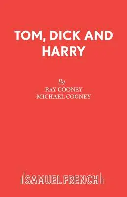 Tom, Dick a Harry - Tom, Dick and Harry