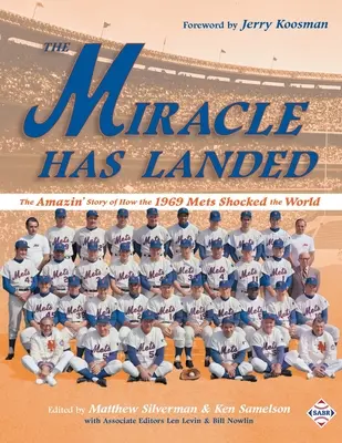 Zázrak se stal: Zázrak: Úžasný příběh o tom, jak Mets v roce 1969 šokovali svět - The Miracle Has Landed: The Amazin' Story of How the 1969 Mets Shocked the World