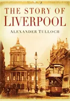 Příběh Liverpoolu - Story of Liverpool