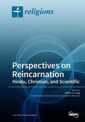 Pohledy na reinkarnaci: hinduistický, křesťanský a vědecký. - Perspectives on Reincarnation Hindu, Christian, and Scientific