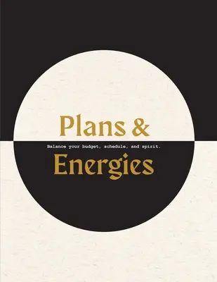 Plány a energie: Vyvažte svůj rozpočet, časový plán a ducha. - Plans & Energies: Balance your budget, schedule, and spirit.