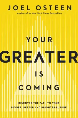 Your Greater Is Coming: Objevte cestu ke své větší, lepší a světlejší budoucnosti. - Your Greater Is Coming: Discover the Path to Your Bigger, Better, and Brighter Future