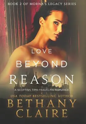 Láska za hranicemi rozumu: Skotská romance o cestování časem - Love Beyond Reason: A Scottish, Time Travel Romance