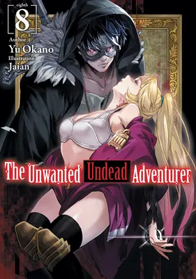 Nechtěný nemrtvý dobrodruh (Light Novel): Svazek 8 - The Unwanted Undead Adventurer (Light Novel): Volume 8