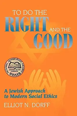 Konat správné a dobré: Židovský přístup k moderní sociální etice - To Do the Right and the Good: A Jewish Approach to Modern Social Ethics
