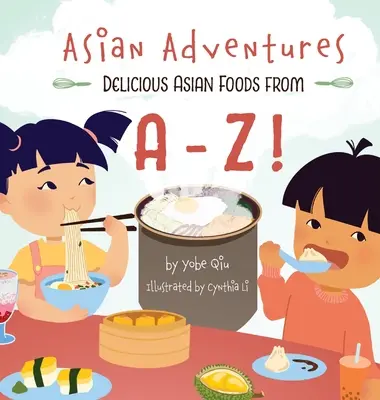 Asijská dobrodružství Chutná asijská jídla od A do Z - Asian Adventures Delicious Asian Foods from A-Z