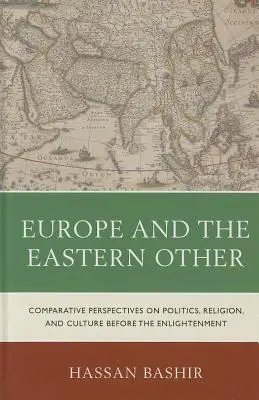 Evropa a východní jiní: Srovnávací pohledy na politiku, náboženství a kulturu před osvícenstvím - Europe and the Eastern Other: Comparative Perspectives on Politics, Religion and Culture Before the Enlightenment