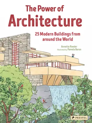 Síla architektury: 25 moderních staveb z celého světa - The Power of Architecture: 25 Modern Buildings from Around the World