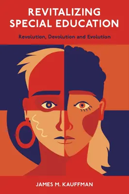 Revitalizace speciálního vzdělávání: Revoluce, devoluce a vývoj - Revitalizing Special Education: Revolution, Devolution, and Evolution