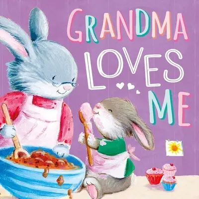 Babička mě má ráda: Dokonalá kniha příběhů pro někoho, koho máte rádi - Grandma Loves Me: The Perfect Storybook for Someone You Love