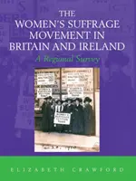 Hnutí za volební právo žen ve Velké Británii a Irsku - regionální přehled - Women's Suffrage Movement in Britain and Ireland - A Regional Survey